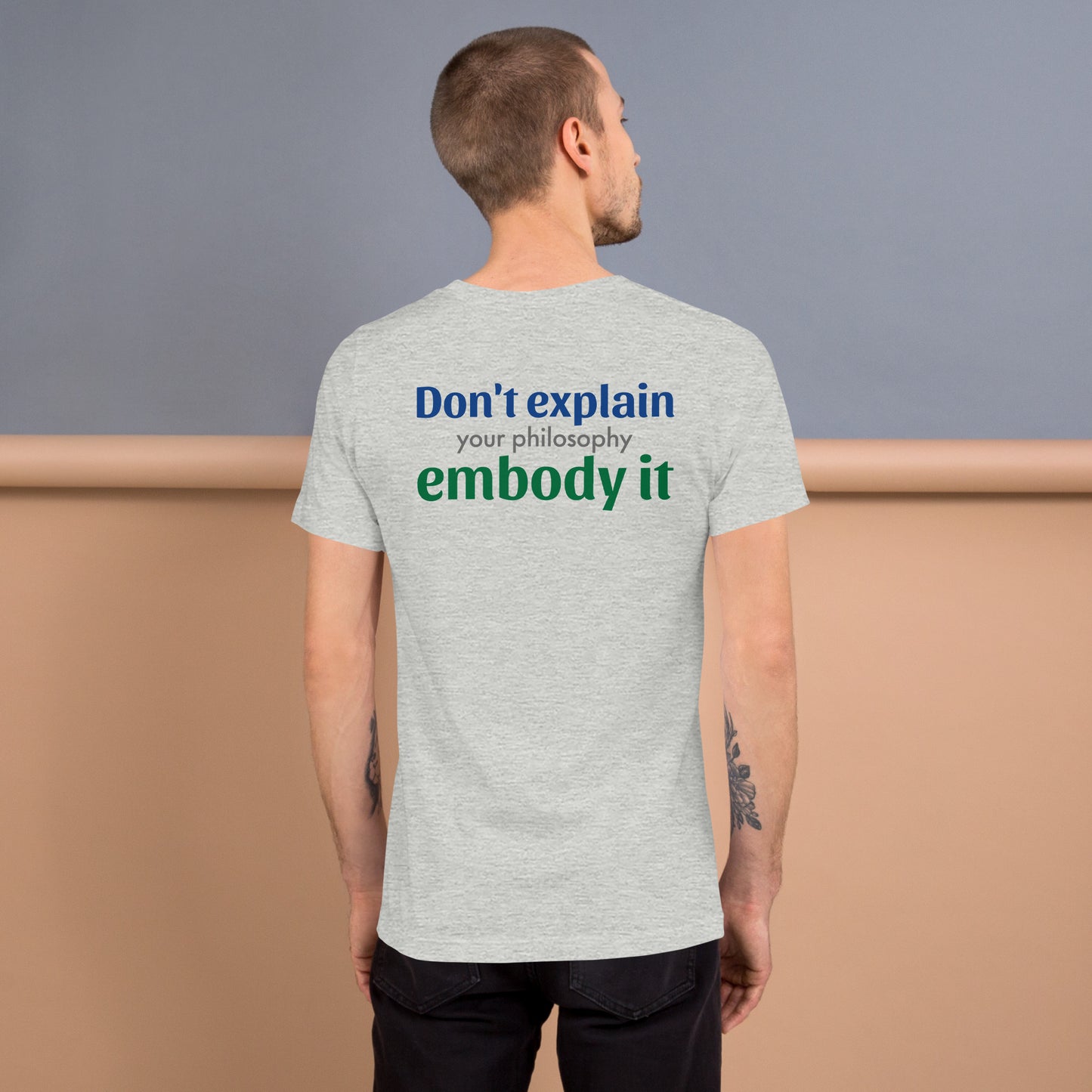 Don't explain your philosophy, embody it (back)