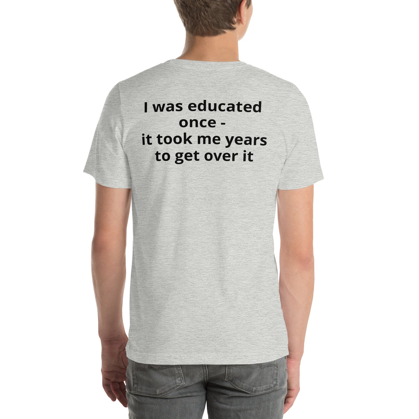 I was educated once - it took me years to get over it (back)