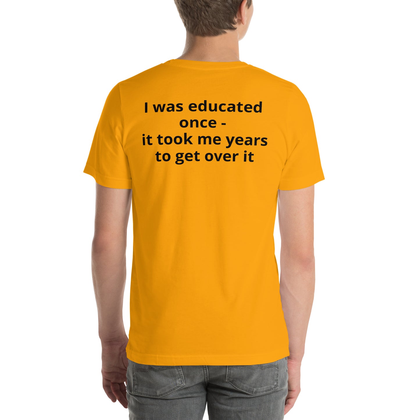 I was educated once - it took me years to get over it (back)