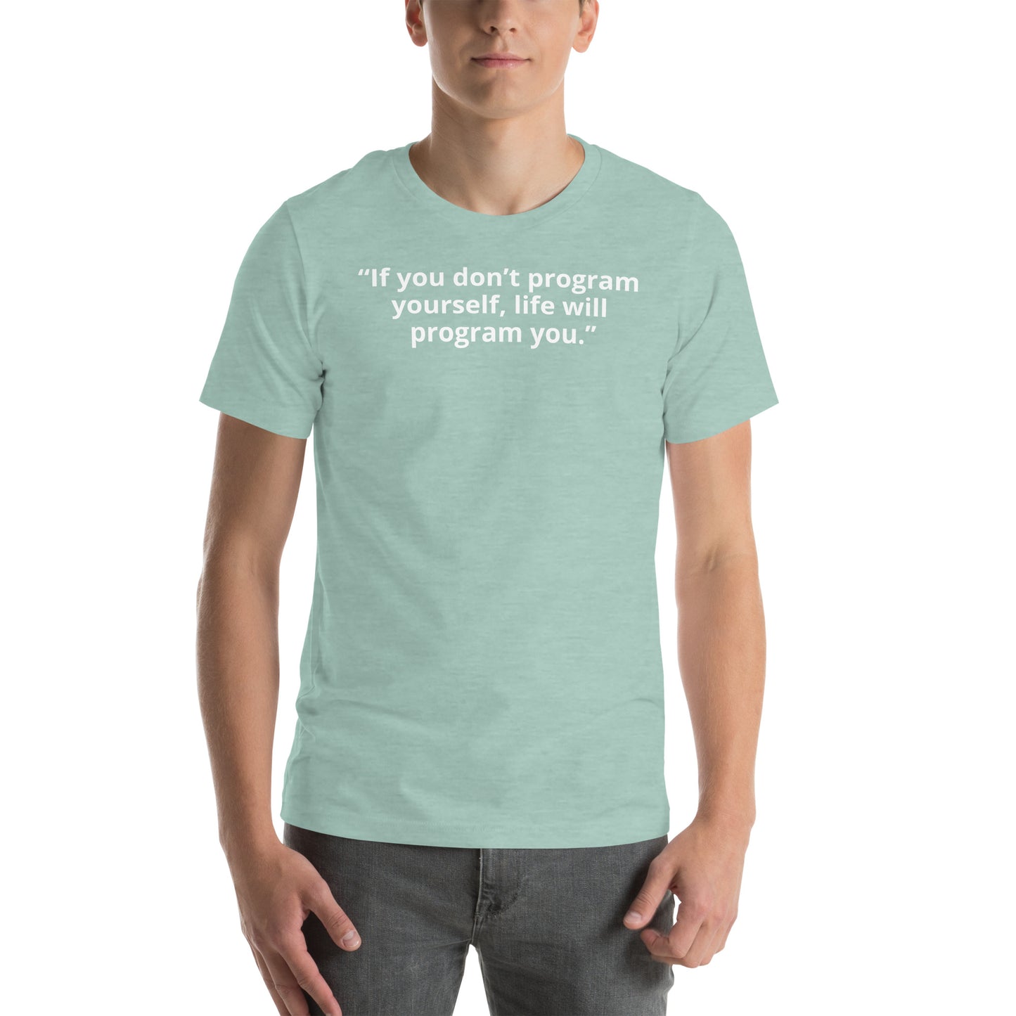 If you don't program yourself, life will program you