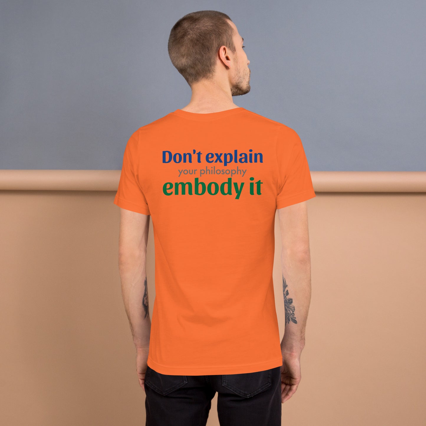 Don't explain your philosophy, embody it (back)