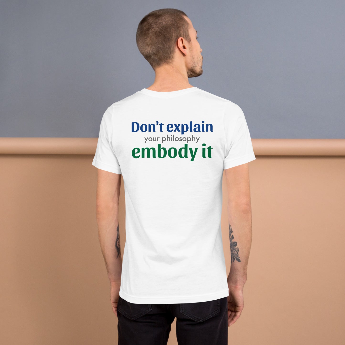 Don't explain your philosophy, embody it (back)